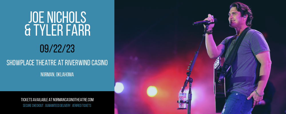 Joe Nichols & Tyler Farr at Showplace Theatre At Riverwind Casino