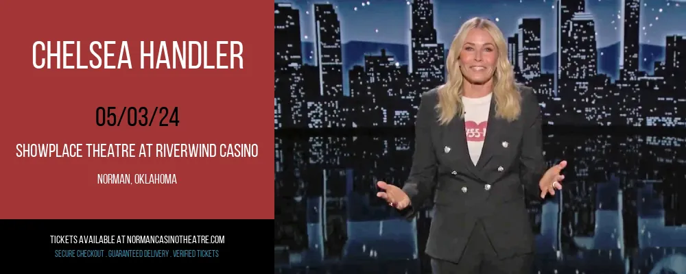 Chelsea Handler at Showplace Theatre At Riverwind Casino